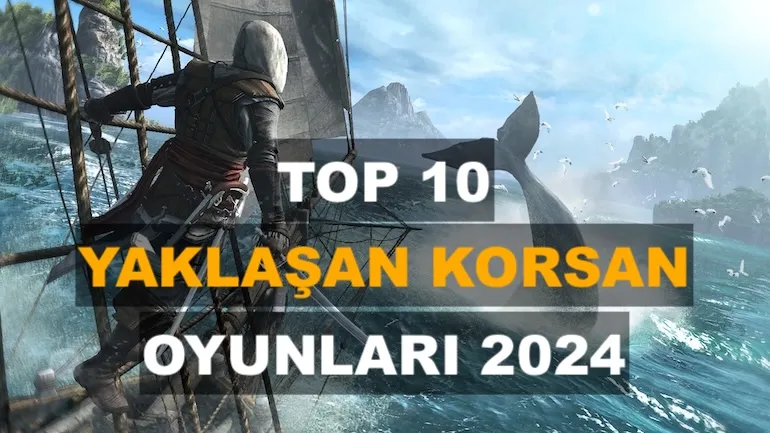 2024'ün En İyi Çıkacak Korsan Oyunları TOP 10 2024'ün En İyi Çıkacak Korsan Oyunları TOP 10