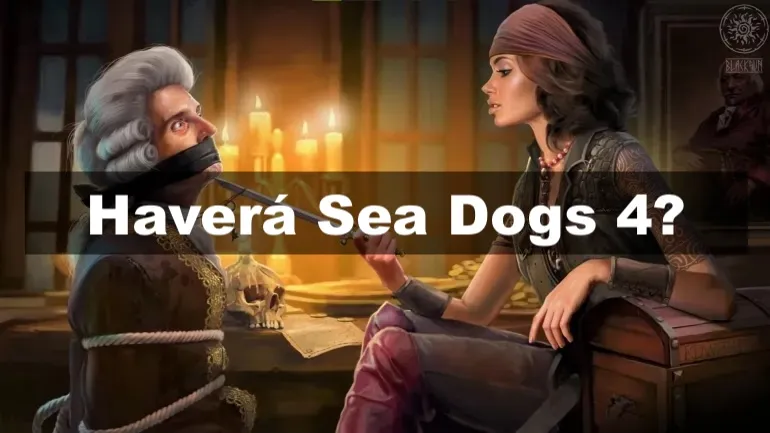Haverá Sea Dogs 4? Haverá Sea Dogs 4?