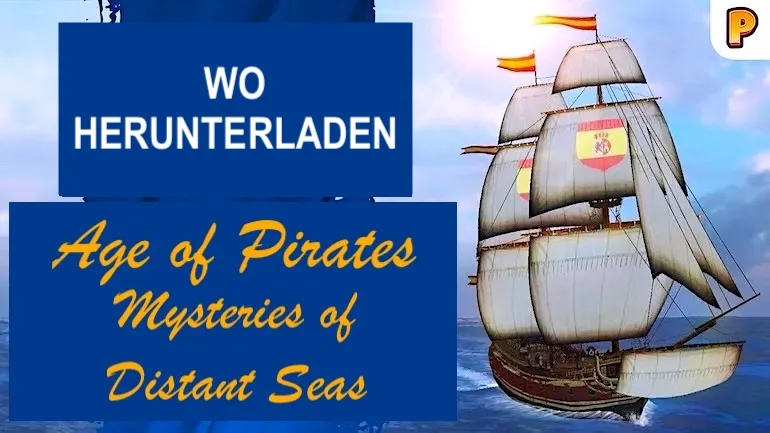 Wo kann man Age of Pirates: Mysteries of Distant Seas herunterladen? Wo kann man Age of Pirates: Mysteries of Distant Seas herunterladen?