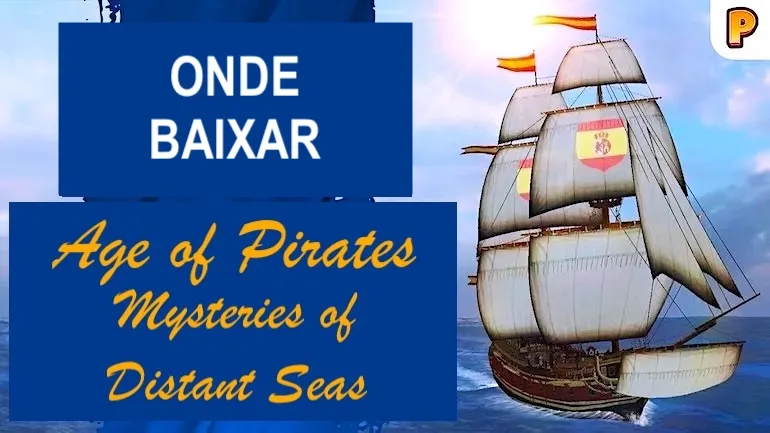 Onde baixar Age of Pirates: Mysteries of Distant Seas? Onde baixar Age of Pirates: Mysteries of Distant Seas?