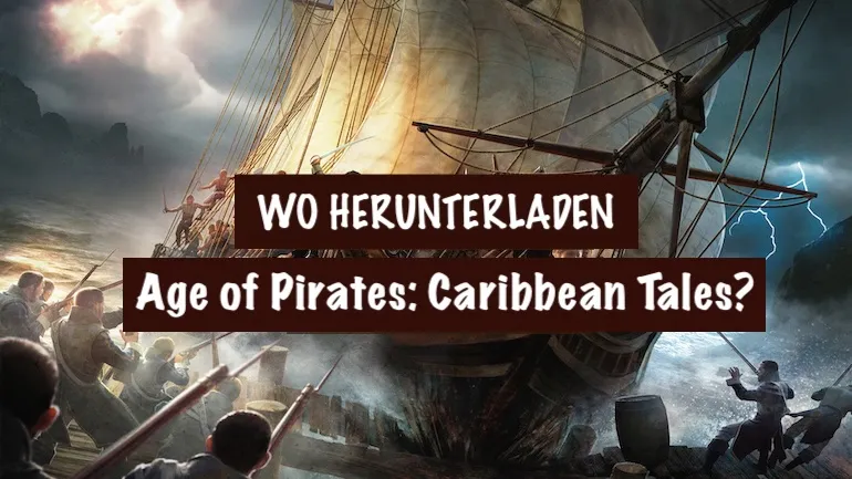 Wo kann man Age of Pirates: Caribbean Tales (Sea Dogs 3) herunterladen? Wo kann man Age of Pirates: Caribbean Tales (Sea Dogs 3) herunterladen?