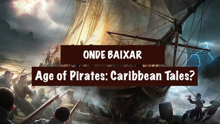 Onde baixar Age of Pirates: Caribbean Tales (Sea Dogs 3)? Onde baixar Age of Pirates: Caribbean Tales (Sea Dogs 3)?