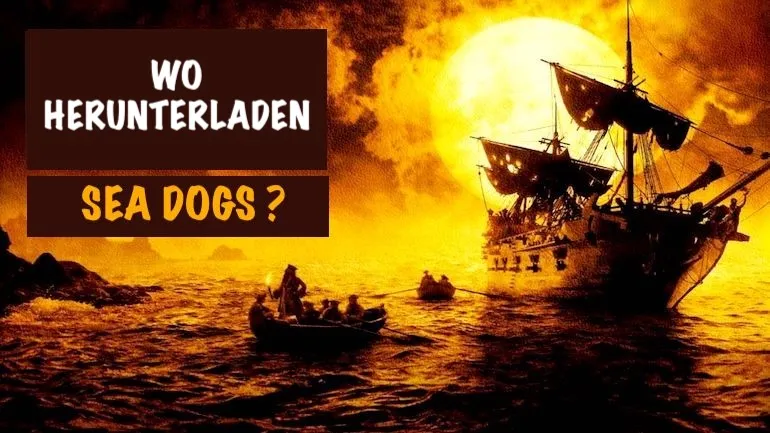Wo kann man Sea Dogs herunterladen? Wo kann man Sea Dogs herunterladen?