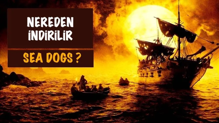 Sea Dogs nereden indirilir? Sea Dogs nereden indirilir?