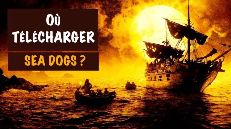 Où télécharger Sea Dogs ?