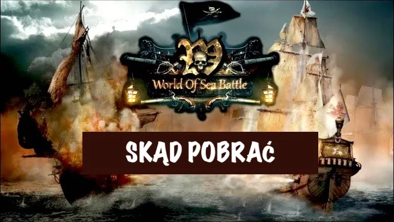 Skąd pobrać World of Sea Battle? Skąd pobrać World of Sea Battle?