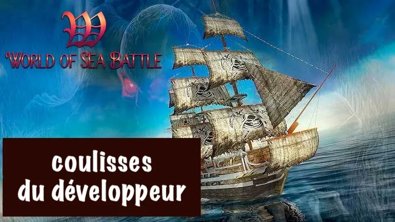 World of Sea Battle – coulisses du développeur