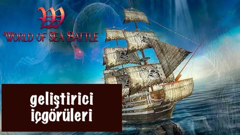 World of Sea Battle — geliştirici içgörüleri