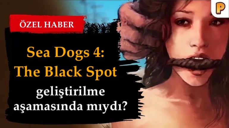 Sea Dogs 4: The Black Spot geliştirilme aşamasında mıydı?