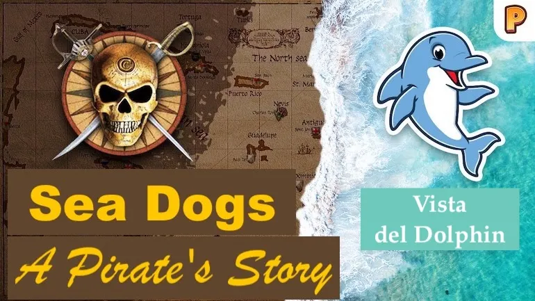 Sea Dogs: La historia de un pirata. La historia del desarrollo del add-on de Sea Dogs de Dolphin