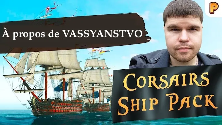 À propos du “vassyanstvo” dans Corsairs Ship Pack et Sea Dogs: To Each His Own. Troisième partie de l’interview avec le créateur de l’assemblage de mods