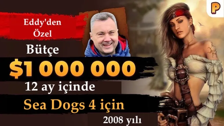 Sea Dogs 4 için 12 aylık 1 milyon dolarlık bütçe: Eduard (Eddy) Zaitsev ile röportaj