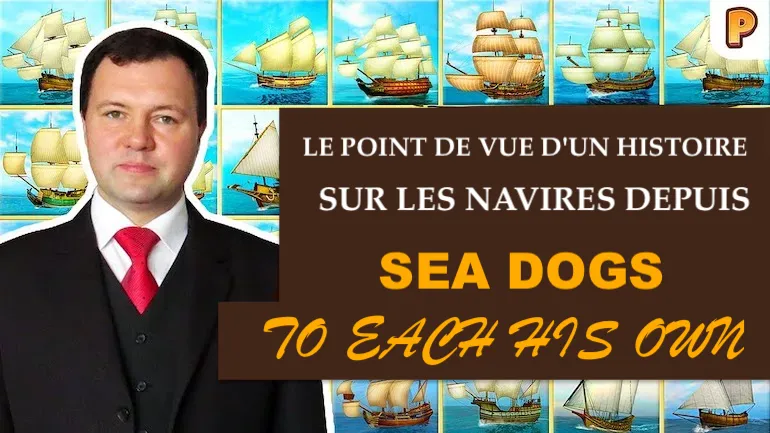 Sea Dogs : To Each His Own. La flotte à voiles vue par un historien
