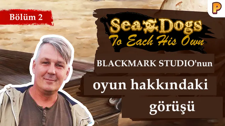 Sea Dogs: To Each His Own geliştiricisiyle röportaj. Röportajın ikinci bölümü Sea Dogs: To Each His Own geliştiricisiyle röportaj. Röportajın ikinci bölümü