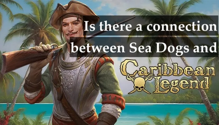 Caribbean Legend and Sea Dogs: A Re-release of Sea Dogs: To Each His Own