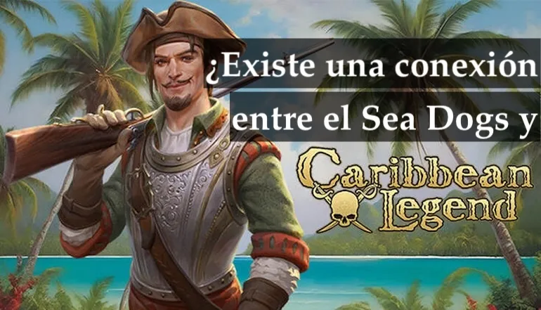 Caribbean Legend y Sea Dogs: reedición de Sea Dogs: To Each His Own