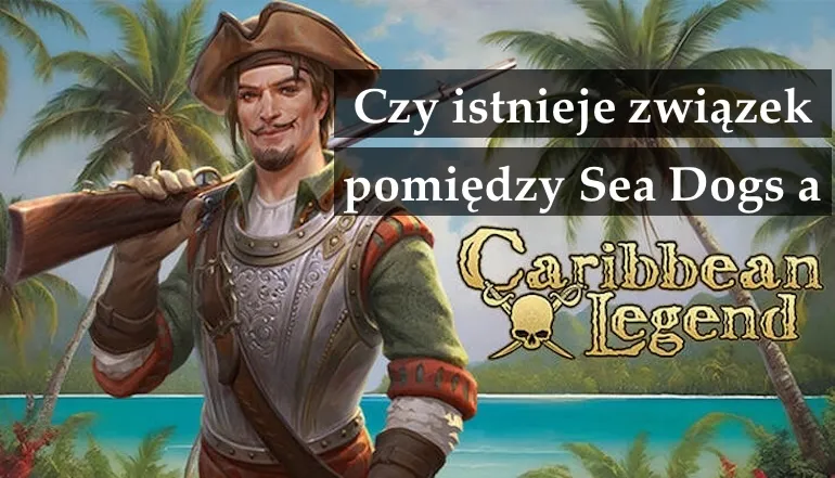 Caribbean Legend i Sea Dogs: nowe wydanie Sea Dogs: To Each His Own