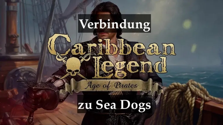Caribbean Legend: Age of Pirates und Sea Dogs – Wie die Rekonstruktion von 