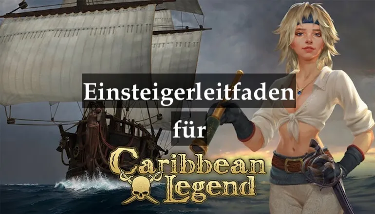 Caribbean Legend Anfängerleitfaden: So starten und kommen Sie effizient voran