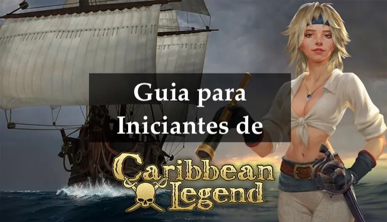 Guia para Iniciantes de Caribbean Legend: Como Começar e Progredir de Forma Eficiente