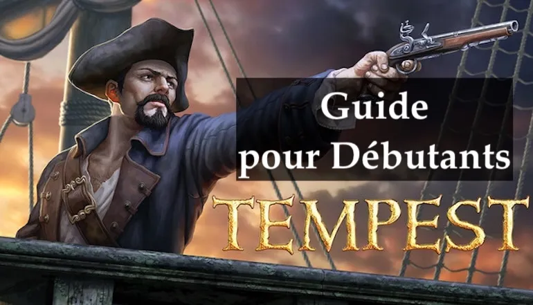 Guide Tempest pour débutants — Survivre, progresser et construire une flotte puissante