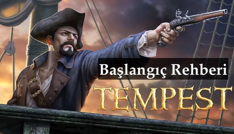Tempest Başlangıç Rehberi — Hayatta kalma, ilerleme ve güçlü bir filo kurma Tempest Başlangıç Rehberi — Hayatta kalma, ilerleme ve güçlü bir filo kurma